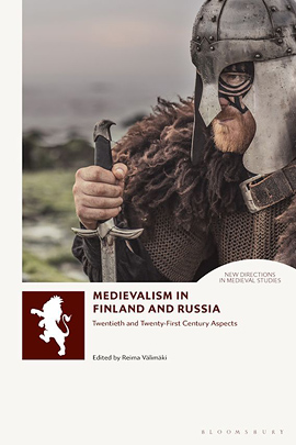 Teoksen kansikuva Medievalism in Finland and Russia: Twentieth and Twenty-First Century Aspects 