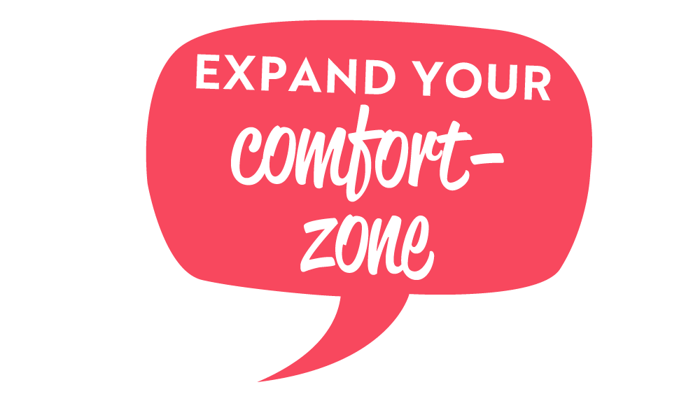 Expand your comfort-zone