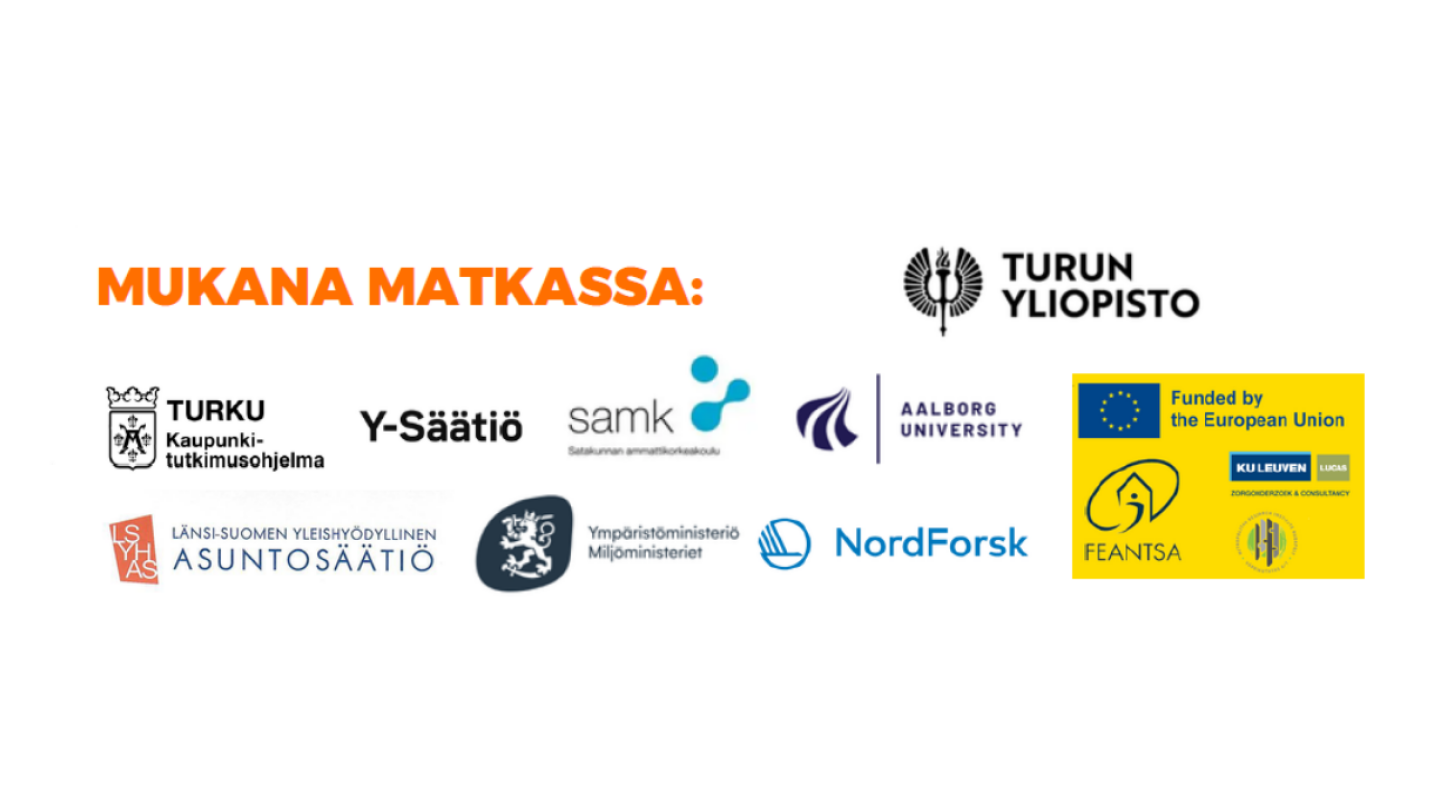 Mukana matkassa: Turun yliopisto, Turun kaupunkitutkimusohjelma, Y-Säätiö, Satakunnan ammattikorkeakoulu, Aalborg University, Länsi-Suomen yleishyödyllinen asuntosäätiö, Ympäristöministeriö, NordForsk. Funded by the European Union - FEANTSA.