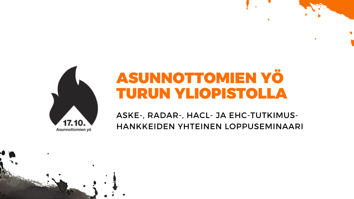 Asunnottomien yö Turun yliopistolla. ASKE-, RADAR-, HACL- ja EHC-tutkimushankkeiden yhteinen loppuseminaari