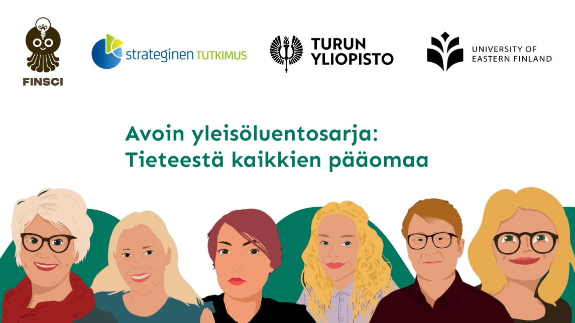 Kuusi kuvitettua ihmistä tekstin alla: "Avoin yleisöluentosarja: Tieteestä kaikkien pääomaa". FINSCI-hankkeen, Strategisen tutkimuksen neuvoston, Turun yliopiston ja Itä-Suomen yliopiston logot.