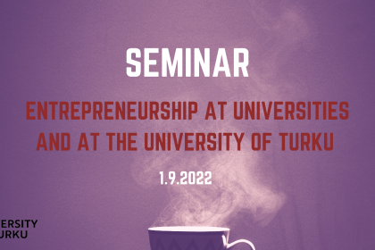 Teksti: Seminar Entrepreneurship at Universitites and at the Univeristy of Turku