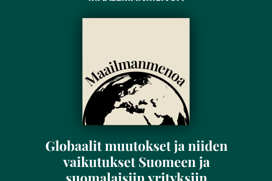 Podcast-jakso "Globaalit muutokset ja niiden vaikutukset Suomeen ja suomalaisiin yrityksiin"